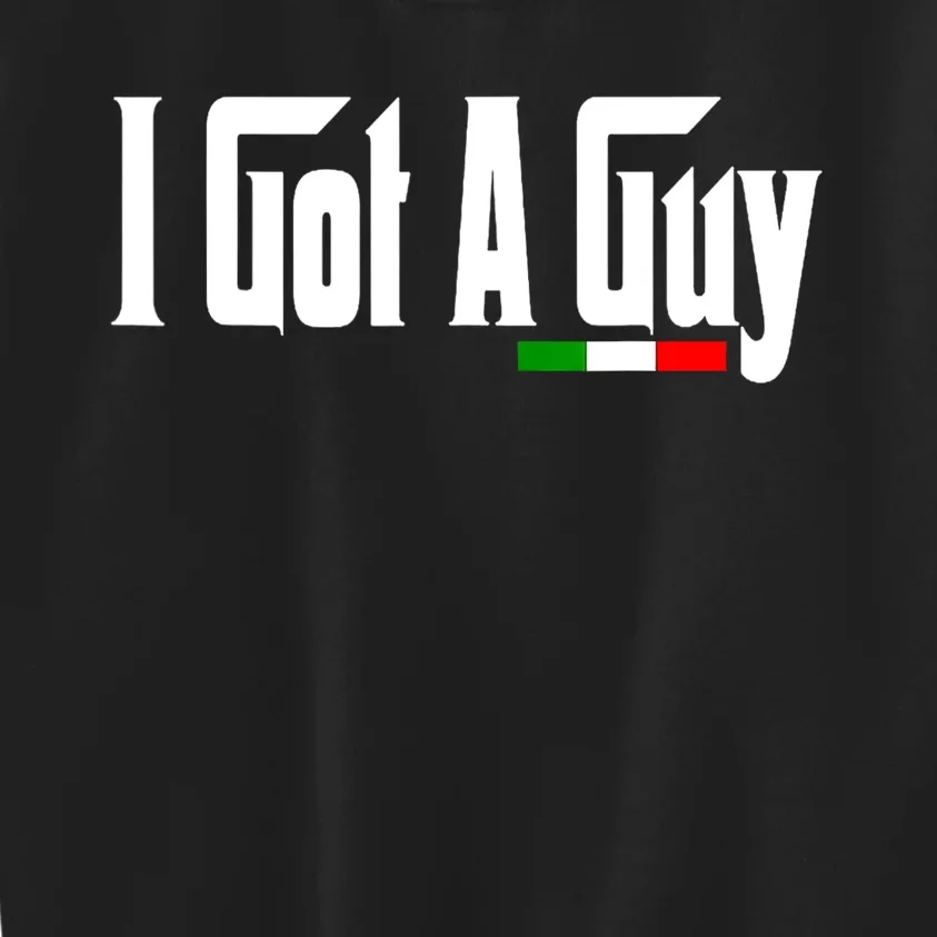 Italian I Got A Guy Kids Sweatshirt