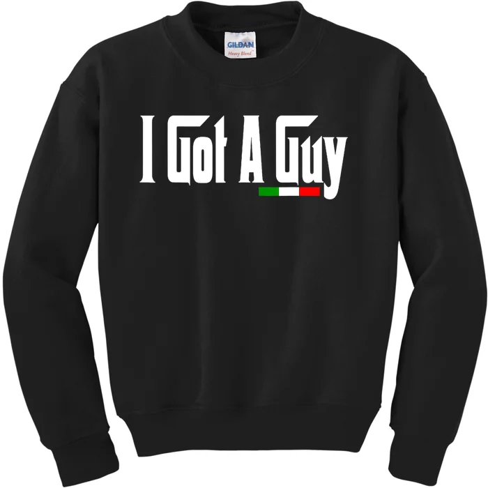 Italian I Got A Guy Kids Sweatshirt