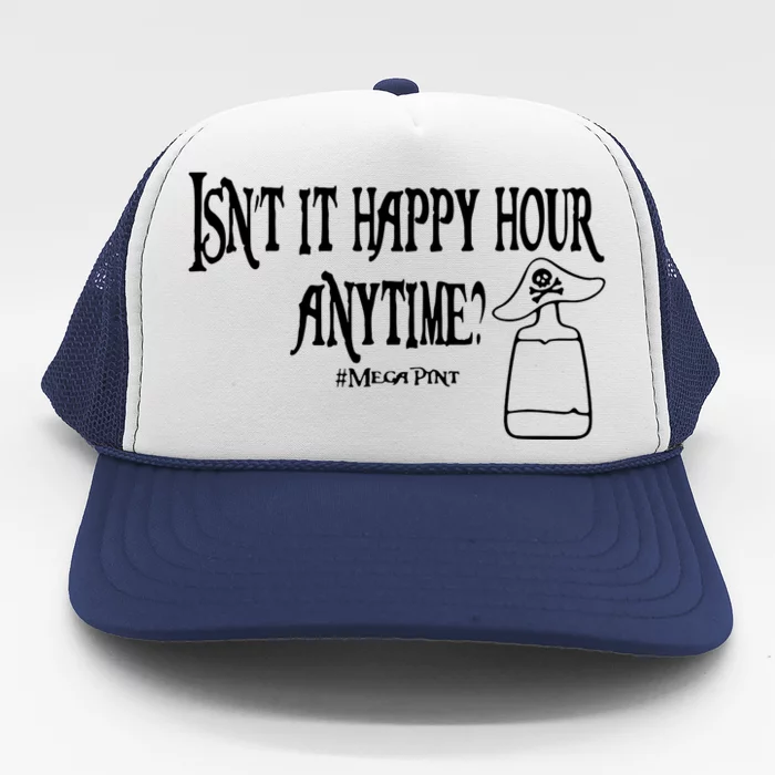 Isn't It Happy Hour Anytime Mega Pint Trucker Hat