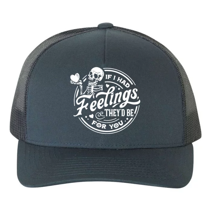 If I Had Feelings They'd Be For You Skeleton Valentines Day Gift Yupoong Adult 5-Panel Trucker Hat