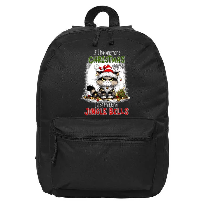 If I Had Anymore Christmas Spirit ID Be Shitting Jingle 16 in Basic Backpack