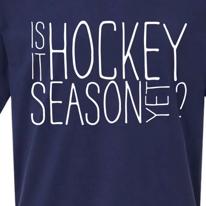 Is It Hockey Season Yet Funny Hockey Player Funny Gift Sueded Cloud Jersey T-Shirt