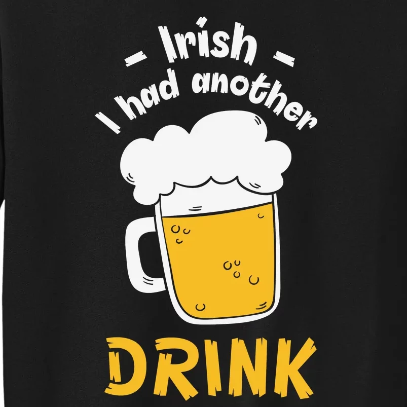 Irish I Had Another Drink Funny Beer Drinking St Patricks Day Sweatshirt