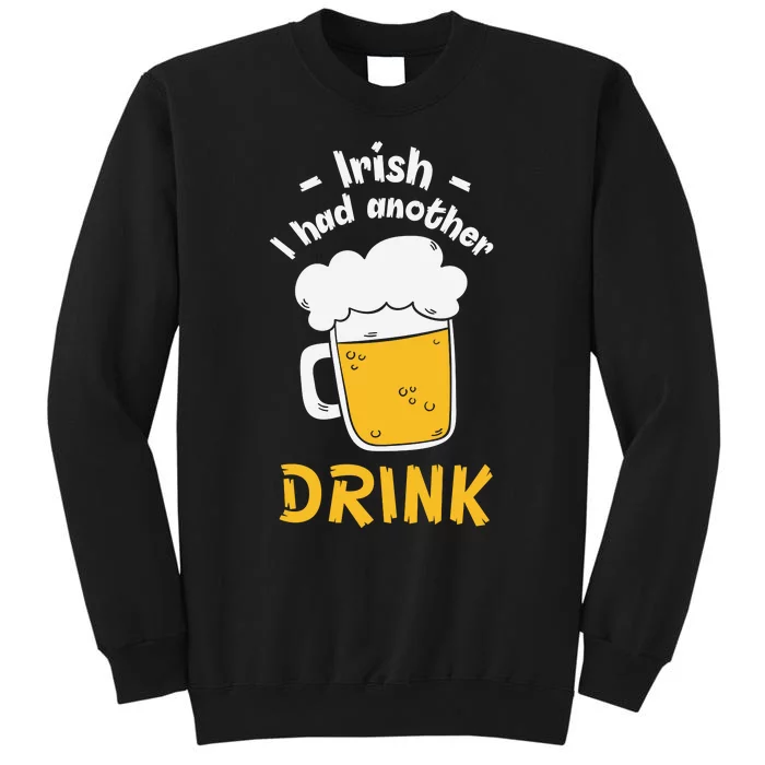 Irish I Had Another Drink Funny Beer Drinking St Patricks Day Sweatshirt