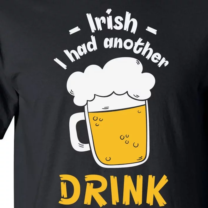 Irish I Had Another Drink Funny Beer Drinking St Patricks Day Tall T-Shirt