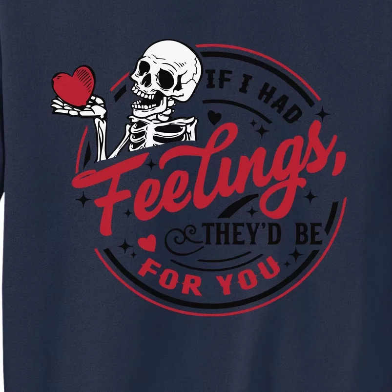 If I Had Feelings Theyd Be For You Skeleton Valentines Day Sweatshirt