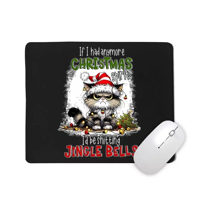 If I Had Anymore Christmas Spirit ID Be Shitting Jingle Mousepad