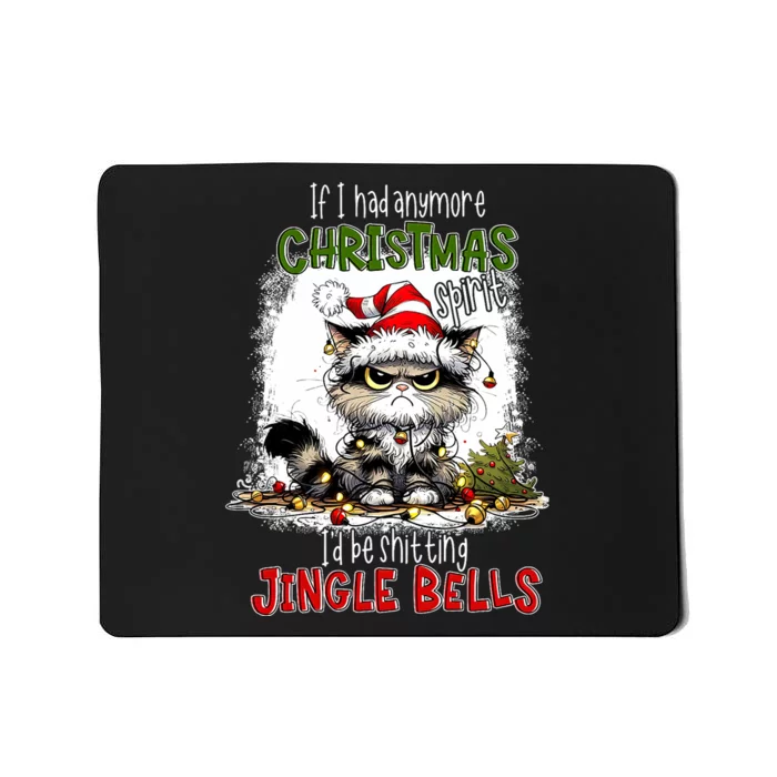 If I Had Anymore Christmas Spirit ID Be Shitting Jingle Mousepad