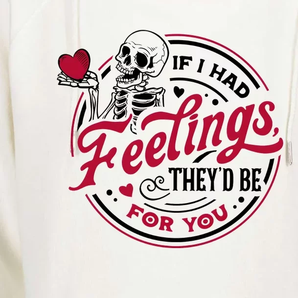 If I Had Feelings They’D Be For You Valentines Day Skeleton Womens Funnel Neck Pullover Hood