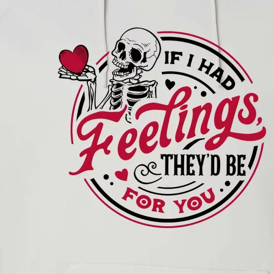 If I Had Feelings They’D Be For You Valentines Day Skeleton Performance Fleece Hoodie