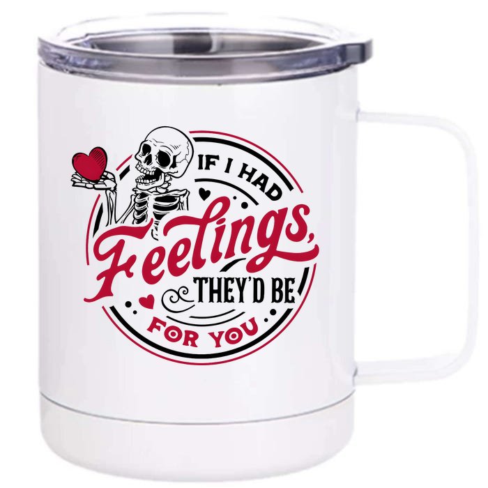 If I Had Feelings They’D Be For You Valentines Day Skeleton Front & Back 12oz Stainless Steel Tumbler Cup