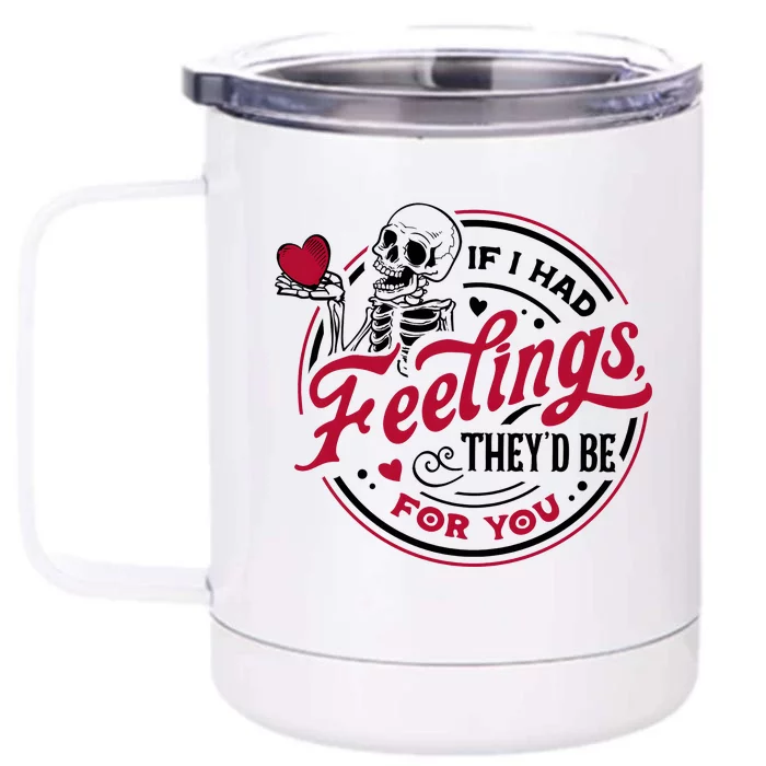 If I Had Feelings They’D Be For You Valentines Day Skeleton Front & Back 12oz Stainless Steel Tumbler Cup