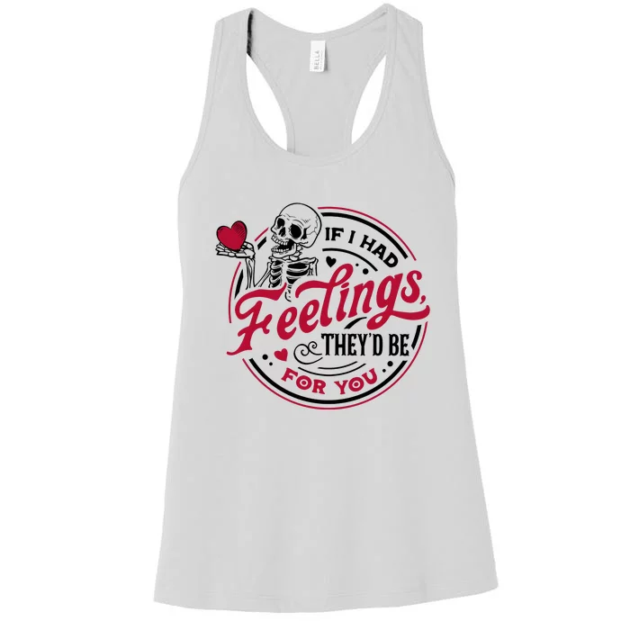 If I Had Feelings They’D Be For You Valentines Day Skeleton Women's Racerback Tank