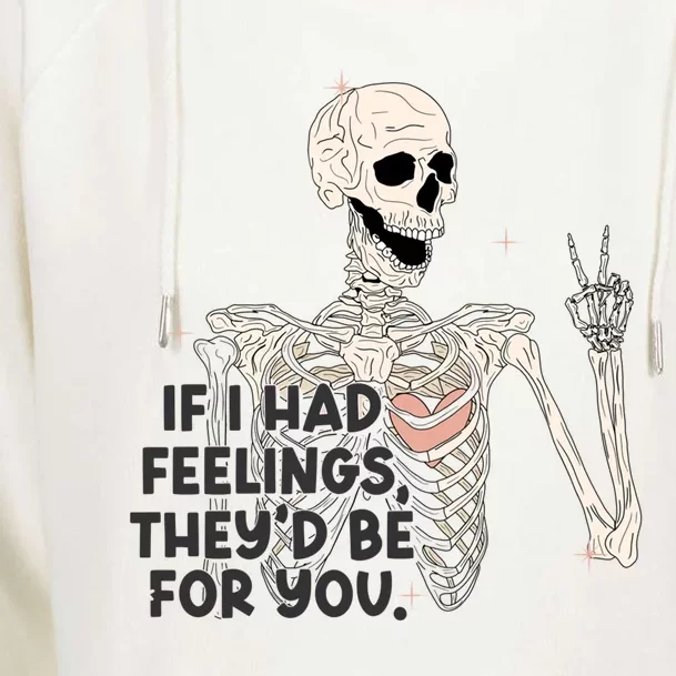 If I Had Feelings They’d Be For You Skeleton Valentine’s Day Gift Womens Funnel Neck Pullover Hood