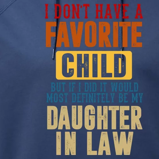 If I Had A Favorite Child It Would Most Definitely Be My Daughter In Law Performance Fleece Hoodie