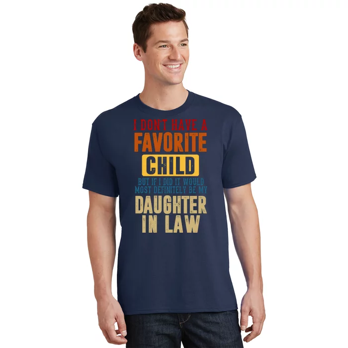 If I Had A Favorite Child It Would Most Definitely Be My Daughter In Law T-Shirt