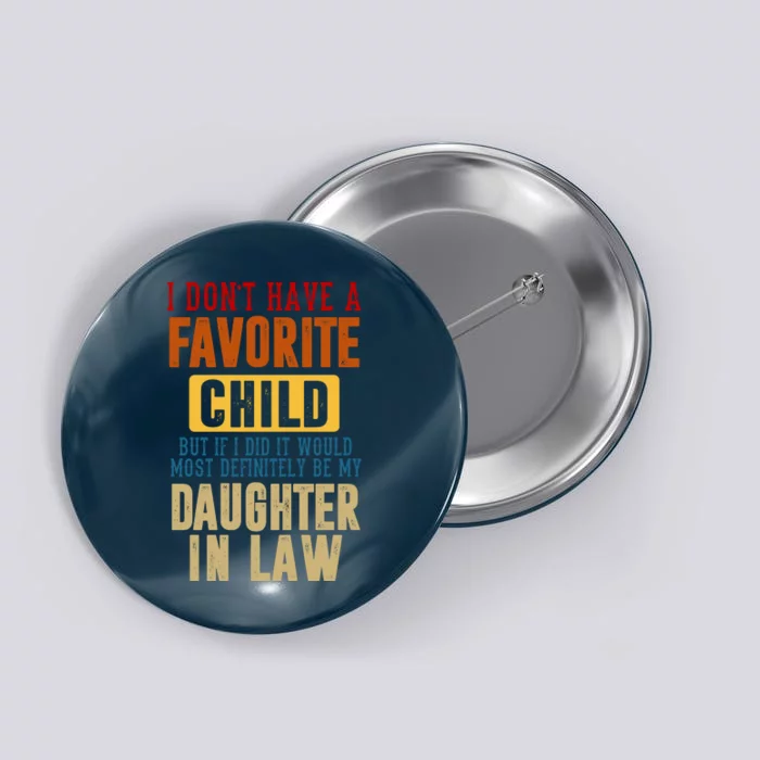 If I Had A Favorite Child It Would Most Definitely Be My Daughter In Law Button