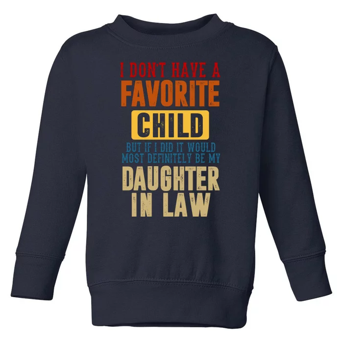 If I Had A Favorite Child It Would Most Definitely Be My Daughter In Law Toddler Sweatshirt