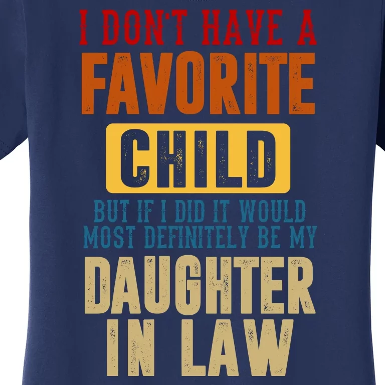 If I Had A Favorite Child It Would Most Definitely Be My Daughter In Law Women's T-Shirt