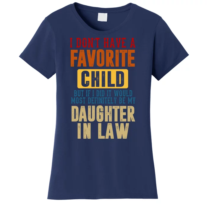 If I Had A Favorite Child It Would Most Definitely Be My Daughter In Law Women's T-Shirt