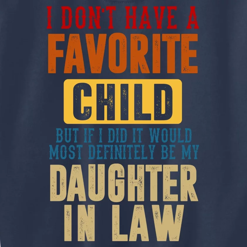 If I Had A Favorite Child It Would Most Definitely Be My Daughter In Law Kids Sweatshirt