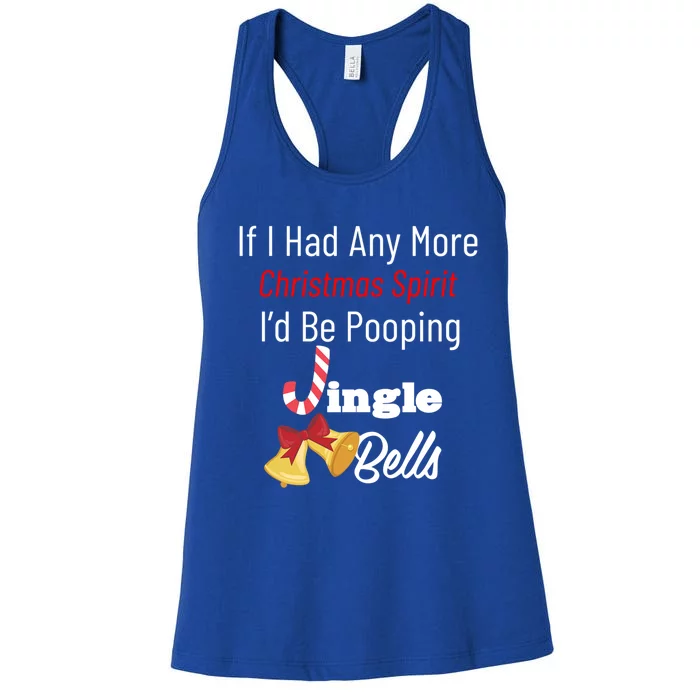 If I Had Any More Christmas Spirit ID Poop Jingle Bells Gift Women's Racerback Tank