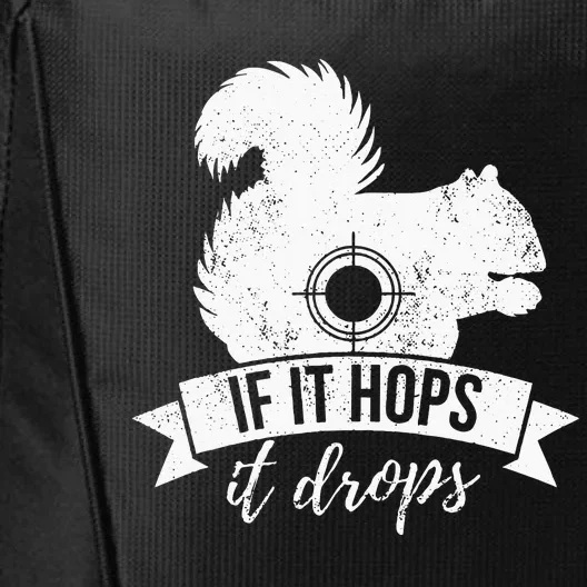 IF IT HOPS IT DROPS Funny Squirrel Hunting City Backpack