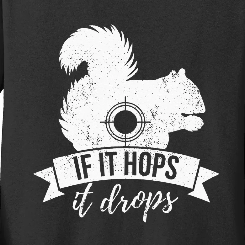 IF IT HOPS IT DROPS Funny Squirrel Hunting Kids Long Sleeve Shirt