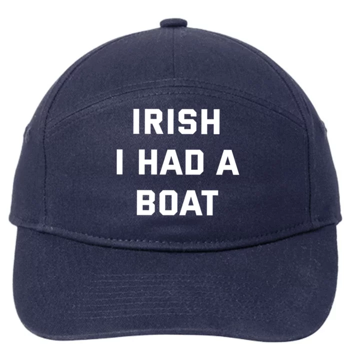 Irish I Had A Boat Funny Boating Joke St Patricks Day Gift Cool Gift 7-Panel Snapback Hat