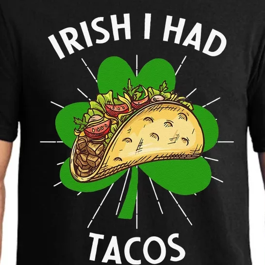 Irish I Had Tacos St Patricks Day Funny Tacos Lover Gift Pajama Set