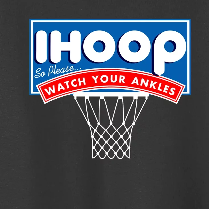 Ihoop I Hoop So Please Watch Your Ankles Classic Logo Toddler T-Shirt