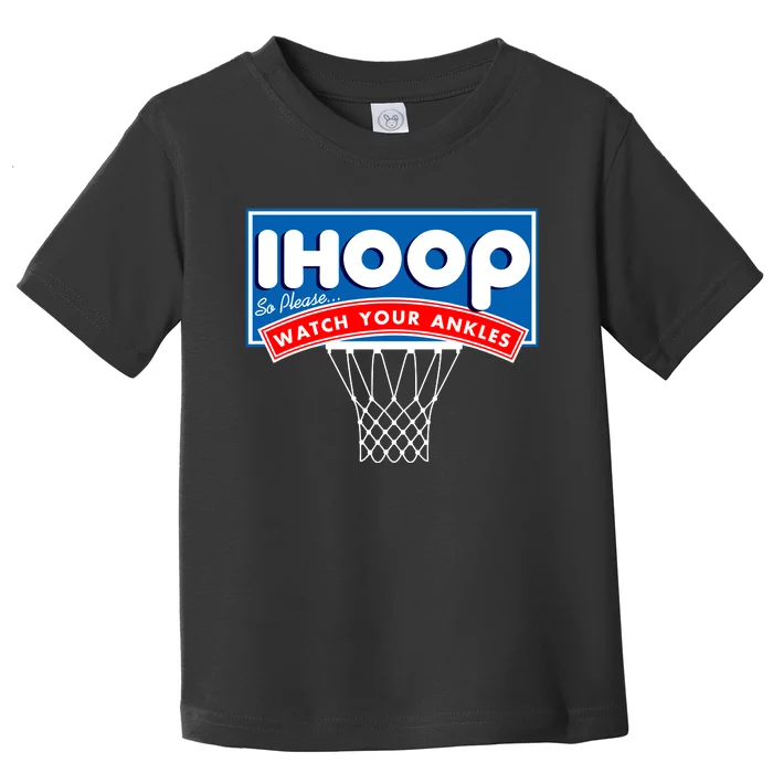 Ihoop I Hoop So Please Watch Your Ankles Classic Logo Toddler T-Shirt