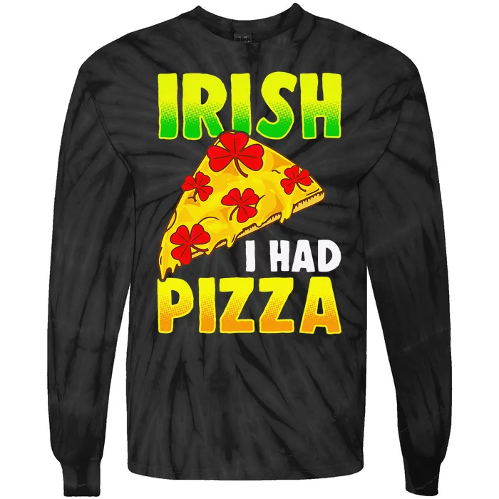 Irish I had Pizza Funny Saint Patricks Day Pizza Phrase Tie-Dye Long Sleeve Shirt