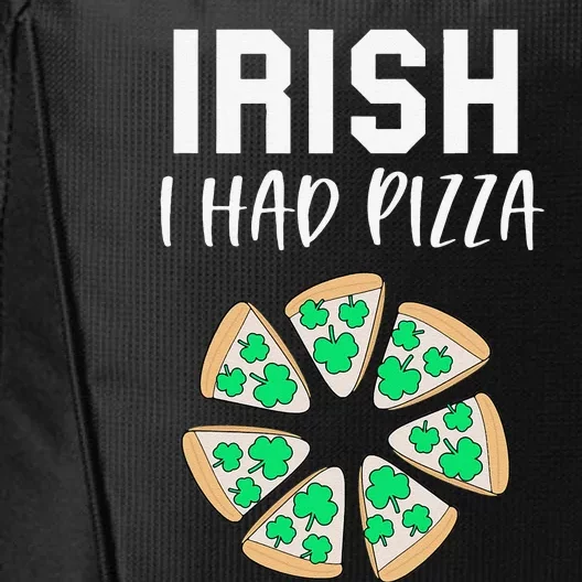 Irish I Had Pizza Funny Pizza Lovers St Patrick's Day City Backpack