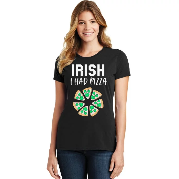 Irish I Had Pizza Funny Pizza Lovers St Patrick's Day Women's T-Shirt