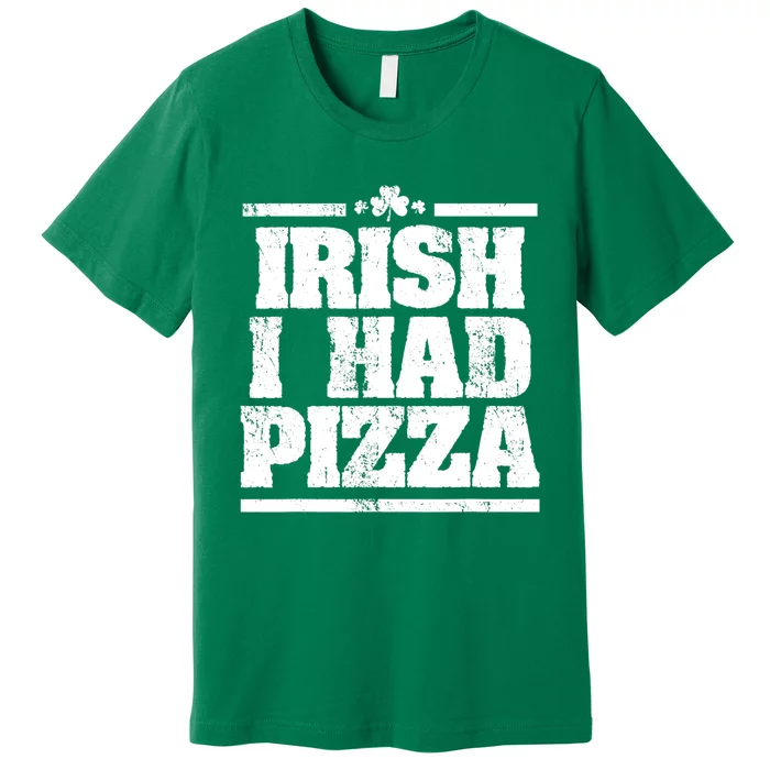 Irish I Had Another Pizza St St Patricks Day Premium T-Shirt