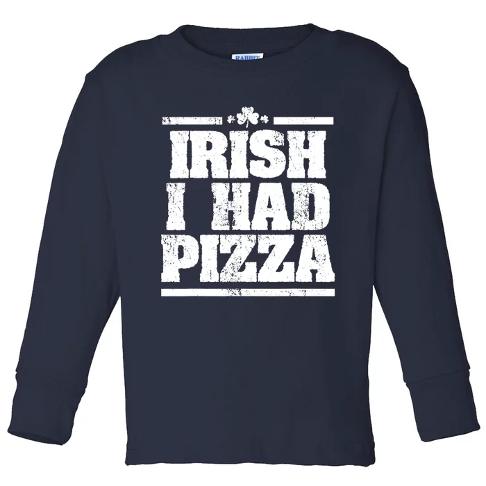 Irish I Had Another Pizza St St Patricks Day Toddler Long Sleeve Shirt