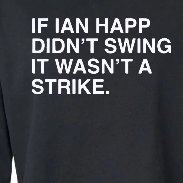 If Ian Happ Didn’t Swing It Wasn’t A Strike Cropped Pullover Crew