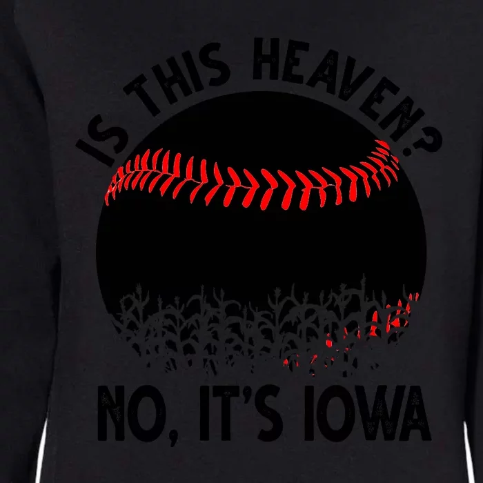 Is It Heaven No It's Iowa Baseball Lover Womens California Wash Sweatshirt