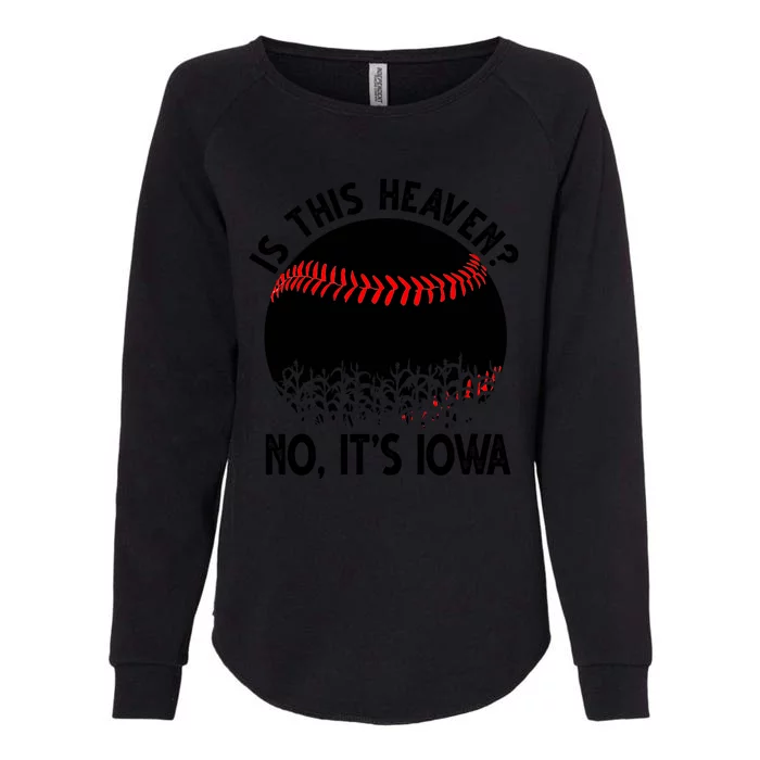 Is It Heaven No It's Iowa Baseball Lover Womens California Wash Sweatshirt