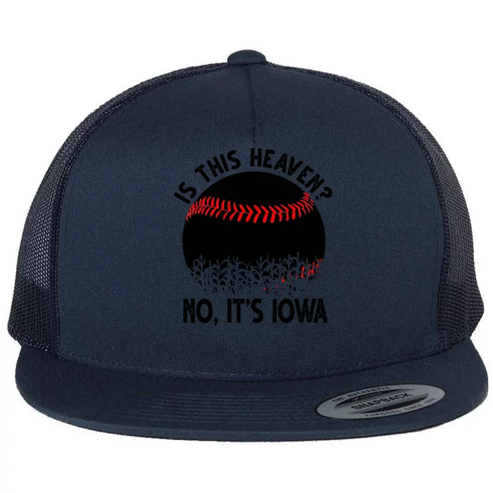 Is It Heaven No It's Iowa Baseball Lover Flat Bill Trucker Hat