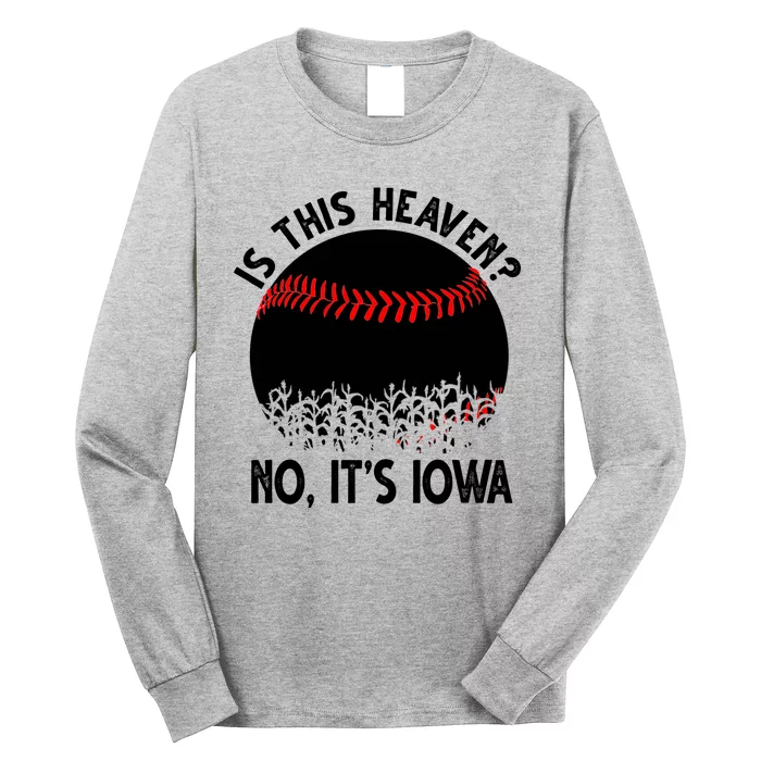 Is It Heaven No It's Iowa Baseball Lover Long Sleeve Shirt