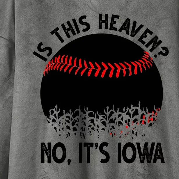 Is It Heaven No It's Iowa Baseball Lover Hooded Wearable Blanket