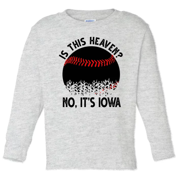 Is It Heaven No It's Iowa Baseball Lover Toddler Long Sleeve Shirt