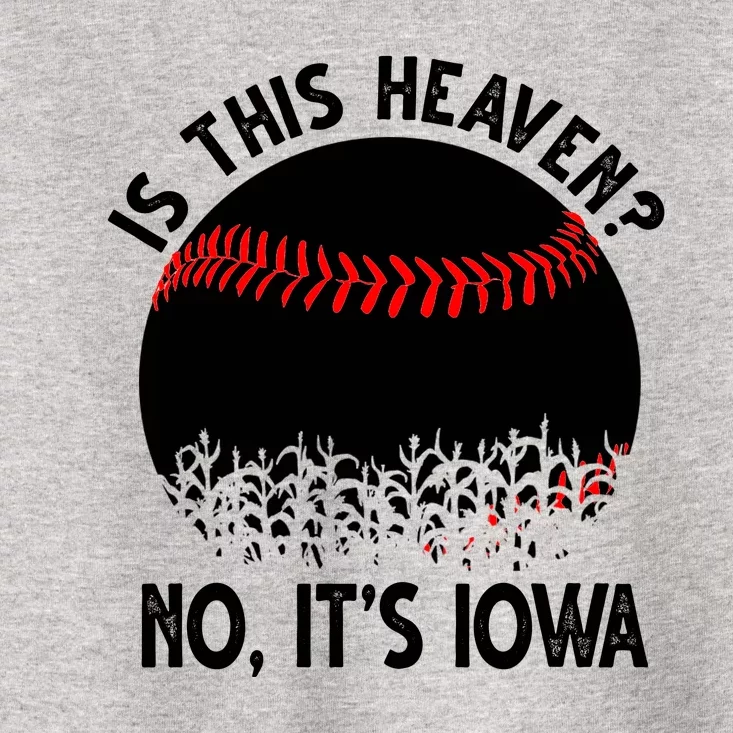 Is It Heaven No It's Iowa Baseball Lover Toddler T-Shirt