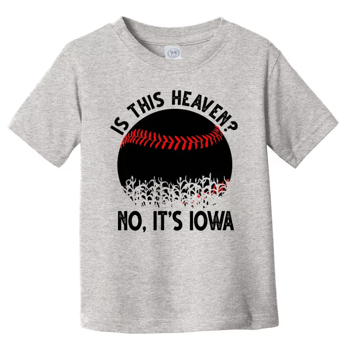 Is It Heaven No It's Iowa Baseball Lover Toddler T-Shirt