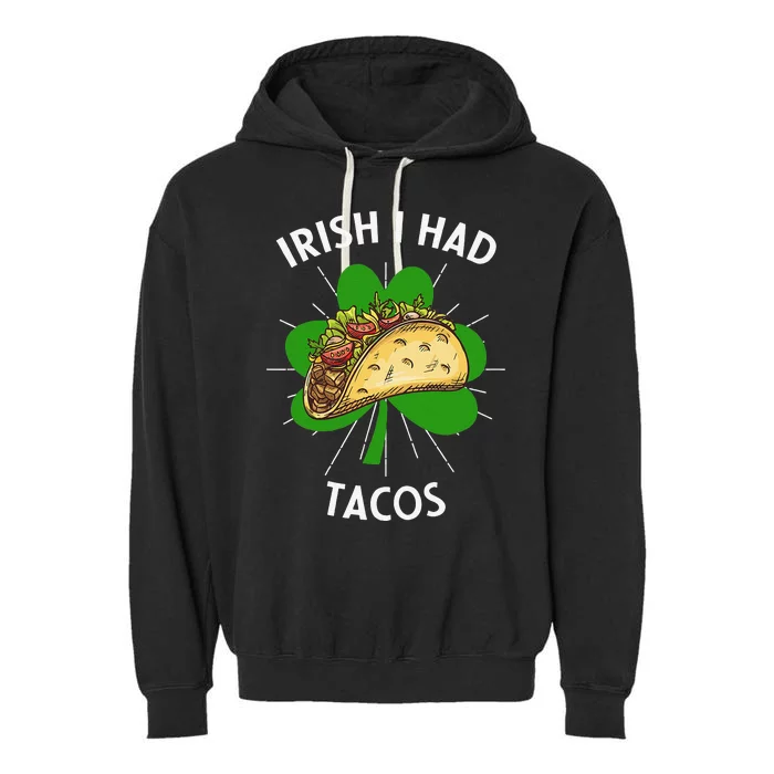 Irish I Had Tacos St Patricks Day Funny Tacos Lover Gift Garment-Dyed Fleece Hoodie