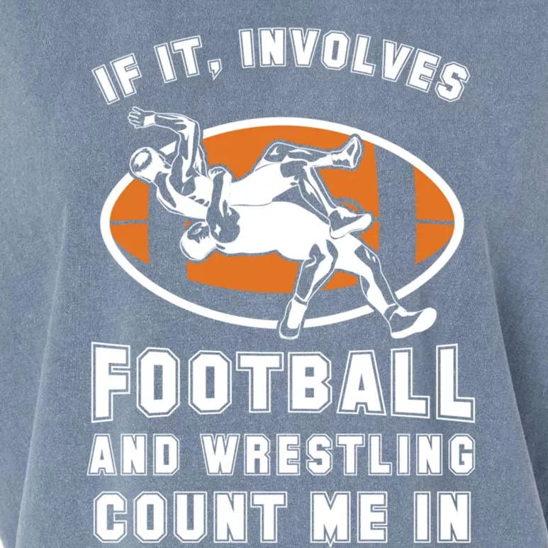 If It Involves Football And Wrestling Count Me In For Fans Cool Gift Garment-Dyed Women's Muscle Tee