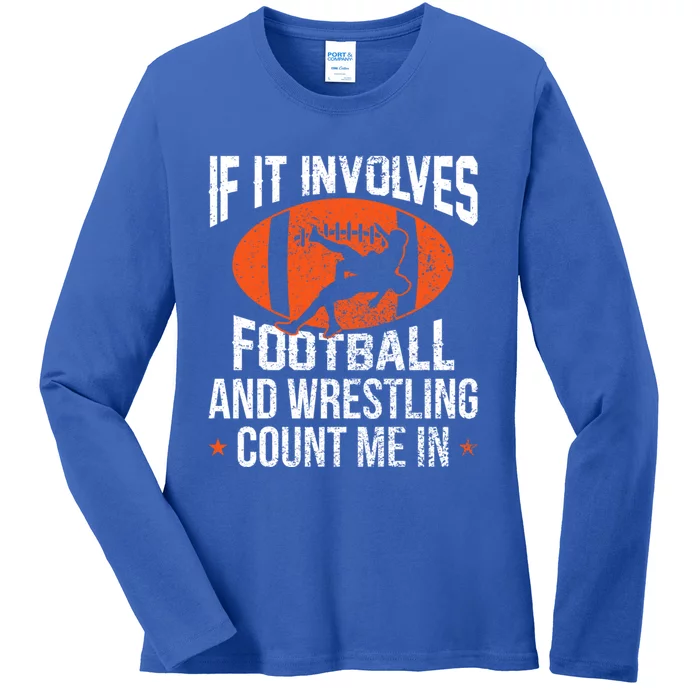 If It Involves Football And Wrestling Count Me Gift Ladies Long Sleeve Shirt