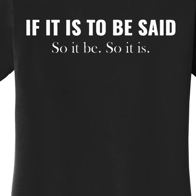 If It Is To Be Said. So It Be. So It Is. Cousin Greg Graphic Women's T-Shirt